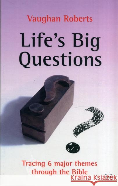 Life's Big Questions: Tracing 6 Major Themes Through The Bible Vaughan Roberts (Author) 9781844745722 Inter-Varsity Press - książka
