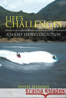 Life's Challenges: A Short Story Collection Behnish, Sylvia 9781466938649 Trafford Publishing - książka