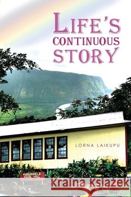 Life's Continuous Story Lorna Laikupu 9781480994874 Dorrance Publishing Co. - książka