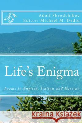 Life's Enigma: Poems in English, Italian and Russian Michael M. Dedi Adolf Shvedchikov 9781477417355 Createspace - książka