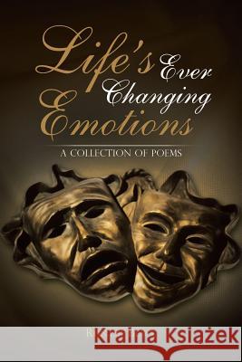 Life's Ever Changing Emotions: A Collection of Poems Black, Ronald 9781481719063 Authorhouse - książka