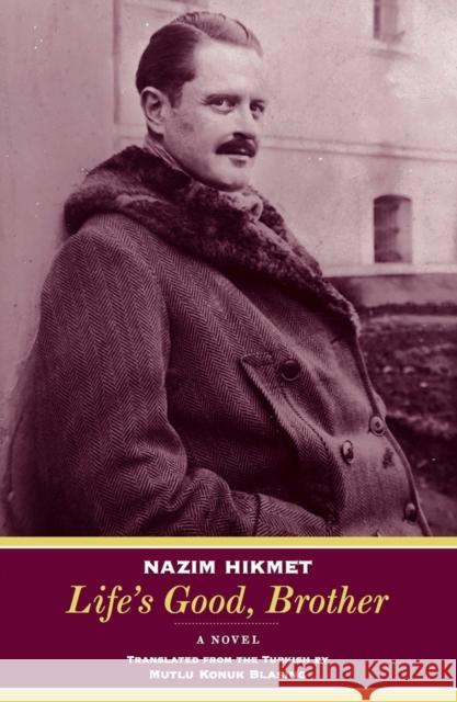 Life's Good, Brother: A Novel Nazim Hikmet 9780892554188  - książka