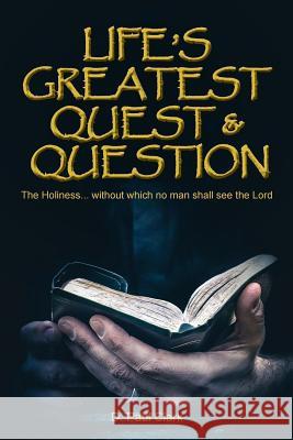 Life's Greatest Quest and Question: Holiness... without which no man shall see the Lord Clark, D. Paul 9781945620447 Hear My Heart Publishing - książka