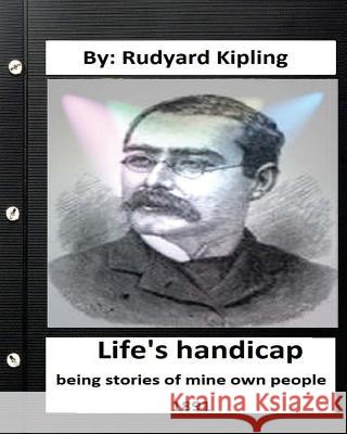 Life's handicap; being stories of mine own people. (1891) (World's Classics) Kipling, Rudyard 9781532952494 Createspace Independent Publishing Platform - książka