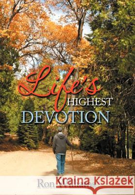 Life's Highest Devotion Ron Williams 9781479770786 Xlibris Corporation - książka