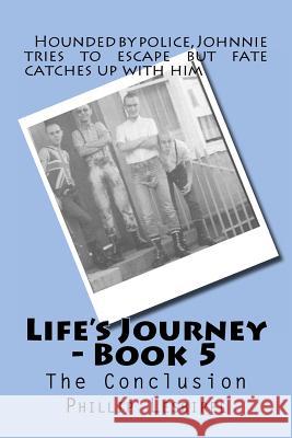 Life's Journey - Book 5: The Conclusion Phillip Lesbirel 9781477665114 Createspace - książka