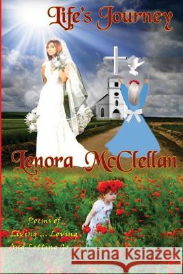 Life's Journey: Poems of Living, Loving & Letting Go ... Lenora McClellan 9781540882745 Createspace Independent Publishing Platform - książka