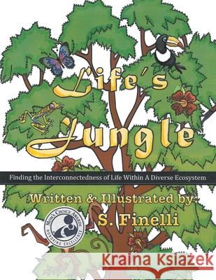 Life's Jungle: Finding the Interconnectedness of Life Within a Diverse Ecosystem S Finelli 9781665515221 Authorhouse - książka