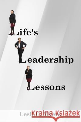 Life's Leadership Lessons Dr Lesli C. Myers Dr Wandah Gibbs 9781983780301 Createspace Independent Publishing Platform - książka