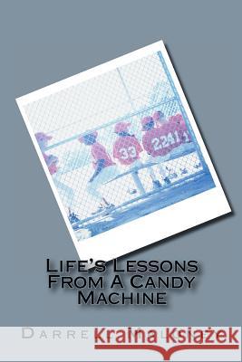 Life's Lessons From A Candy Machine Maloney, Darrell 9781480283565 Createspace - książka