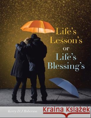Life's Lesson's or Life's Blessing's Kerry D. J. Roberson 9781665783088 Archway Publishing - książka