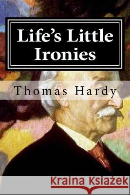 Life's Little Ironies Thomas Hardy 9781519646323 Createspace Independent Publishing Platform - książka