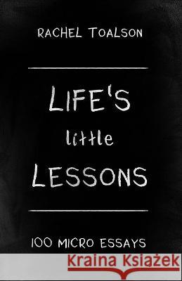 Life's Little Lessons: 100 micro essays Rachel Toalson 9781946193872 Batlee Press - książka