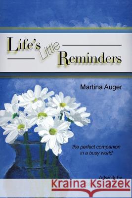 Life's Little Reminders Martina Auger 9781441544759 Xlibris Corporation - książka