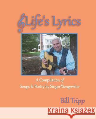 Life's Lyrics: A Compilation of Songs & Poetry by Singer/Songwriter, Bill Tripp. Carol Ann Johnson Bill Tripp 9781530802234 Createspace Independent Publishing Platform - książka