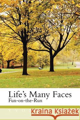 Life's Many Faces: Fun on the Run Sam, Yvonne 9781483639994 Xlibris Corporation - książka