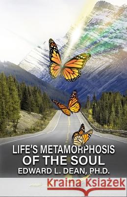 Life's Metamorphosis of the Soul Edward L. Dean 9781733135399 Diligence Publishing Company - książka