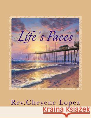 Life's Paces: Lessons Of Life In Poetry Lopez, Rev Cheyene Montana 9781466433625 Createspace - książka
