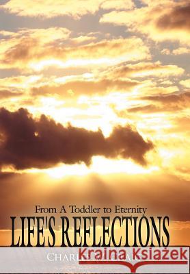 Life's Reflections: From A Toddler to Eternity Craig, Charles W. 9781425930479 Authorhouse - książka