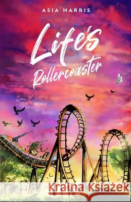 Life's Rollercoaster Asia Harris, Brie Marielle 9780578900506 Asia the Writer - książka