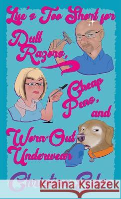 Life's Too Short for Dull Razors, Cheap Pens, and Worn Out Underwear Christina Eder 9781946419057 Salvaged Soul Press - książka