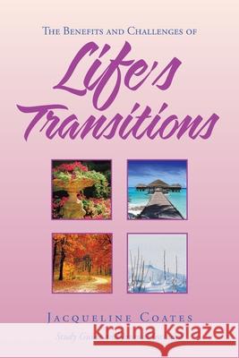 Life's Transitions: The Benefits and Challenges Of Jacqueline Coates 9781664170810 Xlibris Us - książka
