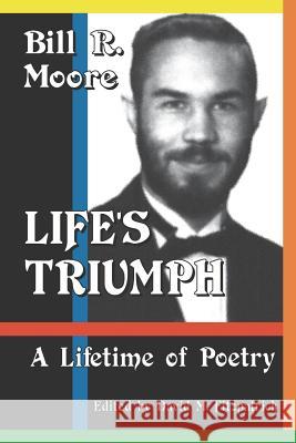 Life's Triumph: A Lifetime of Poetry Bill R. Moore David M. Fitzpatrick 9780983334637 Epic Saga Publishing - książka