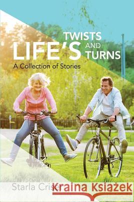 Life's Twists and Turns: A Collection of Stories Starla K. Criser 9780578409955 Starla Enterprises, Inc - książka