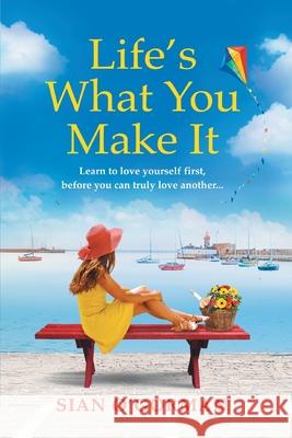 Life's What You Make It: A wonderful heartwarming Irish story about family, hope and dreams Sian O'Gorman 9781800483781 Boldwood Books Ltd - książka