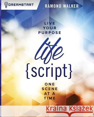 LifeScript: Live Your Purpose One Scene at a Time Walker, Ramond 9781506189536 Createspace - książka