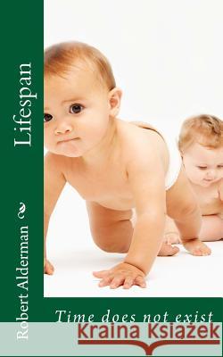 Lifespan: Time does not exist Alderman, Robert J. 9781530728411 Createspace Independent Publishing Platform - książka