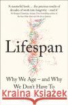 Lifespan: Why We Age – and Why We Don’t Have to Dr David A. Sinclair 9780008353742 HarperCollins Publishers