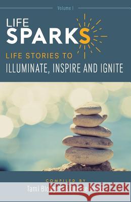 LifeSPARKS: Life Stories to Illuminate, Inspire and Ignite Blodgett, Tami 9781944733025 Luminare Press - książka