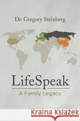 LifeSpeak - A Family Legacy Steinberg, Gregory 9781984181411 Createspace Independent Publishing Platform - książka