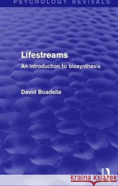 Lifestreams: An Introduction to Biosynthesis David Boadella 9781138829510 Routledge - książka