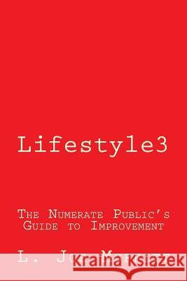 Lifestyle3: The Numerate Public's Guide to Improvement L. Joe Moffitt 9781503212398 Createspace - książka