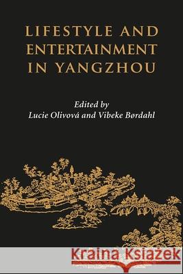 Lifestyle and Entertainment in Yangzhou Lucie Olivova Vibeke Berdahl 9788776940355 University of Hawaii Press - książka