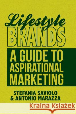 Lifestyle Brands: A Guide to Aspirational Marketing Saviolo, S. 9781349449071 Palgrave Macmillan - książka