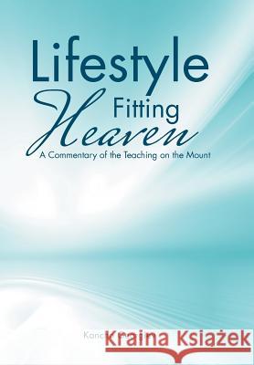 Lifestyle Fitting Heaven: A Commentary of the Teaching on the Mount Kancho Georgiev 9781512760293 WestBow Press - książka