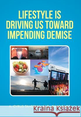 Lifestyle Is Driving Us Toward Impending Demise A. Cyrus Tahernia 9781493102655 Xlibris Corporation - książka