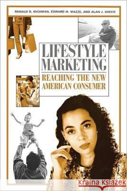 Lifestyle Marketing: Reaching the New American Consumer Michman, Ronald D. 9780313361562 Praeger Publishers - książka