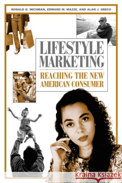 Lifestyle Marketing: Reaching the New American Consumer Michman, Ronald D. 9781567206401 Praeger Publishers - książka
