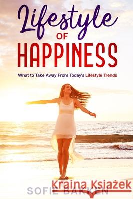 Lifestyle of Happiness Sofie Bakken 9788195087464 BN Publishing - książka