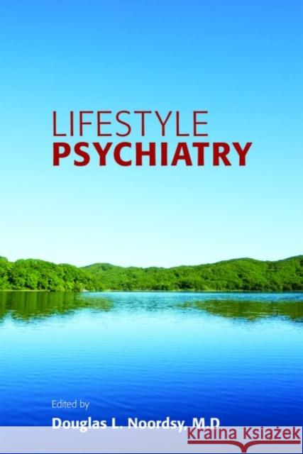 Lifestyle Psychiatry Douglas L. Noordsy 9781615371662 American Psychiatric Publishing - książka
