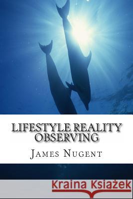 Lifestyle Reality Observing James Nugent 9781494200244 Createspace - książka