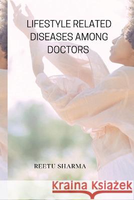 Lifestyle Related Diseases Among Doctors Reetu Sharma 9783715187822 Mubashir Haseeb Farooqui - książka