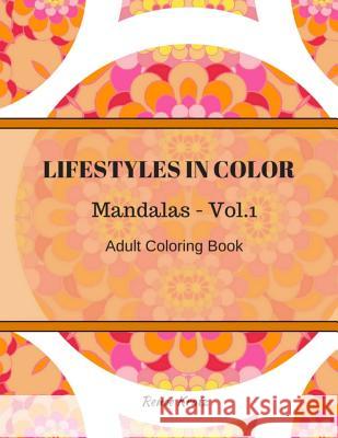 Lifestyles in Color: Mandalas Vol.1 Renee Kratz 9781974030194 Createspace Independent Publishing Platform - książka