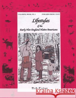 Lifestyles of the Early New England Native Americans Bob Eaton 9781515071204 Createspace Independent Publishing Platform - książka