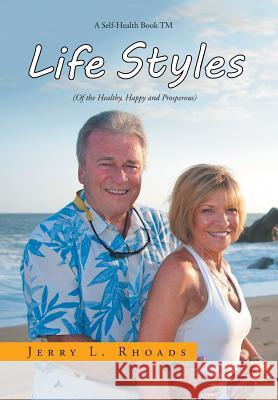 Lifestyles: (Of the Healthy, Happy and Properous) Rhoads, Jerry L. 9781524570293 Xlibris - książka