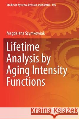 Lifetime Analysis by Aging Intensity Functions Magdalena Szymkowiak 9783030121099 Springer - książka